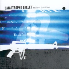 Catastrophe Ballet - Modern Primitives Cover