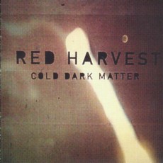 Red Harvest - Cold Dark Matter Cover