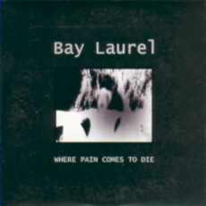 Bay Laurel - Where Pain Comes To Die Cover