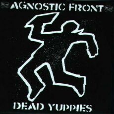 Agnostic Front - Dead Yuppies Cover