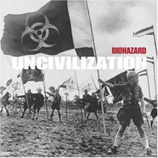 Biohazard - Uncivilization Cover