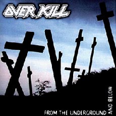 Overkill - From The Underground And Below Cover