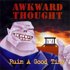Awkward Thought - Ruin A Good Time Cover