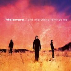 Delaware - "...and Everything Reminds Me Cover