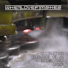 Whenlovefinishes - Destruction Technique Of An Established Order Cover