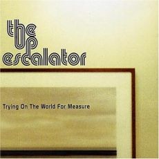 The Up Escalator - Trying On The World For Measure Cover