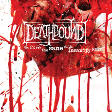 Deathbound - To Cure The Sane With Insanity Cover