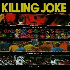 Killing Joke - Inside Extremities, Mixes, Rehearsals And Live Cover