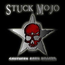 Stuck Mojo - Southern Born Killers Cover