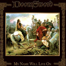Doomsword - My Name Will Live On Cover