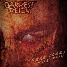 Darkest Reign - Here Comes The Pain Cover