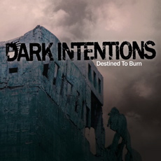 Dark Intentions - Destined To Burn Cover