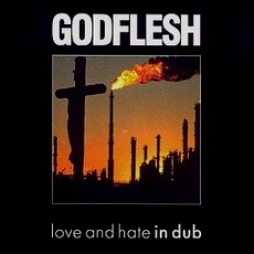 Godflesh - Love And Hate In Dub Cover