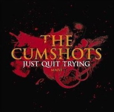 The Cumshots - Just Quit Trying Cover