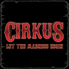 Cirkus - Let The Madness Begin Cover