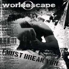 Worldescape - I Must Break You EP Cover