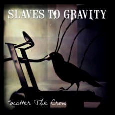 Slaves To Gravity - Scatter The Crow Cover