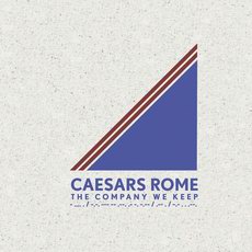 Caesars Rome - The Company We Keep Cover