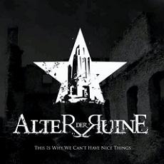 Alter Der Ruine - This Is Why We Cant Have Nice Things Cover