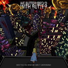 We Butter The Bread With Butter - Der Tag An Dem Die Welt Unterging Cover
