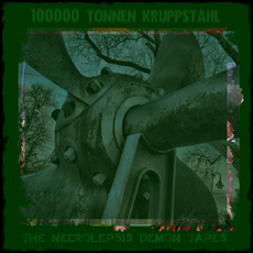 100000 Tonnen Kruppstahl - The Necrolepsis Demon Tapes Cover