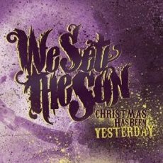 We Set The Sun - Christmas Has Been Yesterday Cover