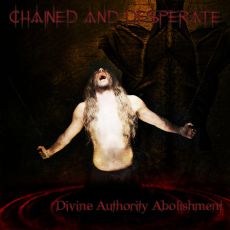 Chained And Desperate - Divine Authority Abolishment Cover