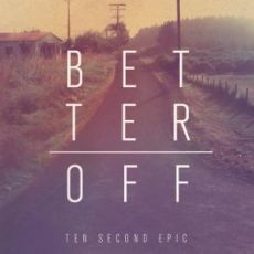 Ten Second Epic - Better Off Cover