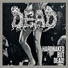 Dead - Hardnaked...But Dead Cover
