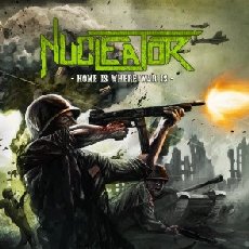 Nucleator - Home Is Where War Is Cover