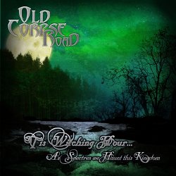 Old Corpse Road - 'Tis Witching Hour... As Spectres We Haunt This Kingdom Cover