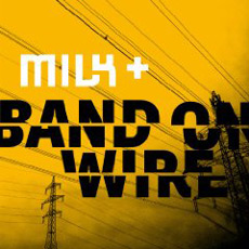 Milk+ - Band On Wire Cover