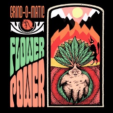 Grind-O-Matic - Flower Power Cover