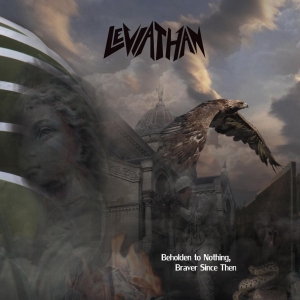 Leviathan - Beholden To Nothing, Braver Since Then Cover