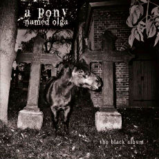 A Pony Named Olga - The Black Album  Cover