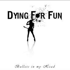 Dying For Fun - Bullets In My Head Cover