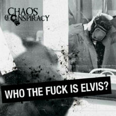 Chaos Conspiracy - Who The Fuck Is Elvis? Cover