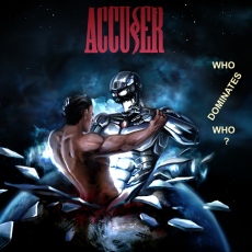 Accuser - Who Dominates Who? (Re-Release) Cover