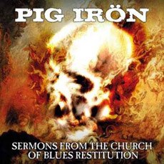 Pig Irön - Sermons From The Church Of Blues Restitution Cover