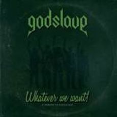 Godslave - Whatever We Want (EP) Cover