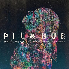 Pil & Bue - Forget The Past, Let's Worry About The Future Cover
