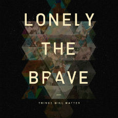 Lonely The Brave - Things Will Matter Cover