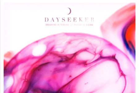Albumcover - Dayseeker Dreaming Is SInking /// Waking Is Rising