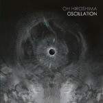 Oh Hiroshima - Oscilliation Cover