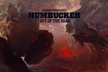 ROBERT PEHRSSONS HUMBUCKER - "Out Of The Dark"
