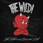 The Wild! - Still Believe In Rock And Roll Cover