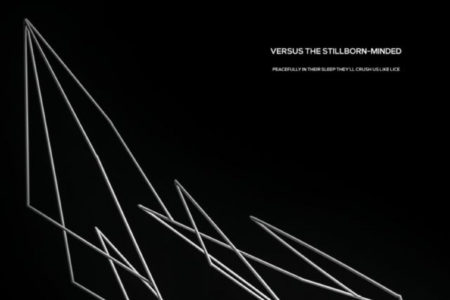 Versus The Stillborn-Minded - Peacefully, In Their Sleep, They'll Crush Us Like Lice