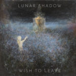 Lunar Shadow - Wish To Leave Cover