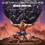 Austrian Death Machine - Quad Brutal Cover