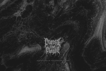 Praise the Plague - Suffocating In The Current Of Time